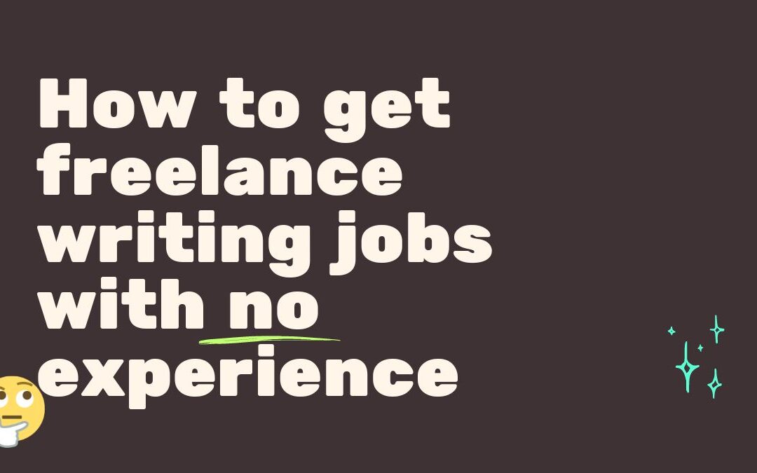 How to get freelance writing jobs with no experience