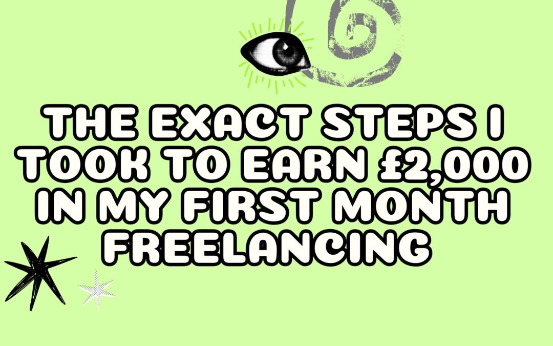 The Exact Steps I Took to Earn $2,000 in My First Month Freelancing (With No Experience)