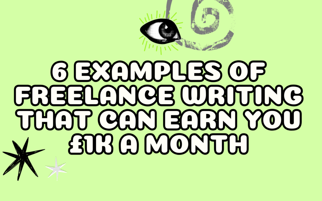 6 Examples of Freelance Writing That Can Earn You £1k a Month (or More!)