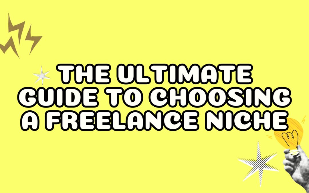 The Ultimate Guide to Choosing a Freelance Niche